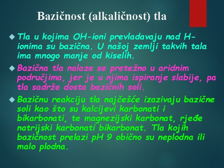 Bazičnost (alkaličnost) tla Tla u kojima OH-ioni prevladavaju nad Hionima su bazična. U našoj