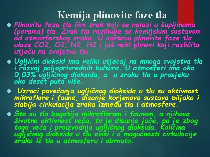 Kemija plinovite faze tla Plinovitu fazu tla čini zrak koji se nalazi u šupljinama