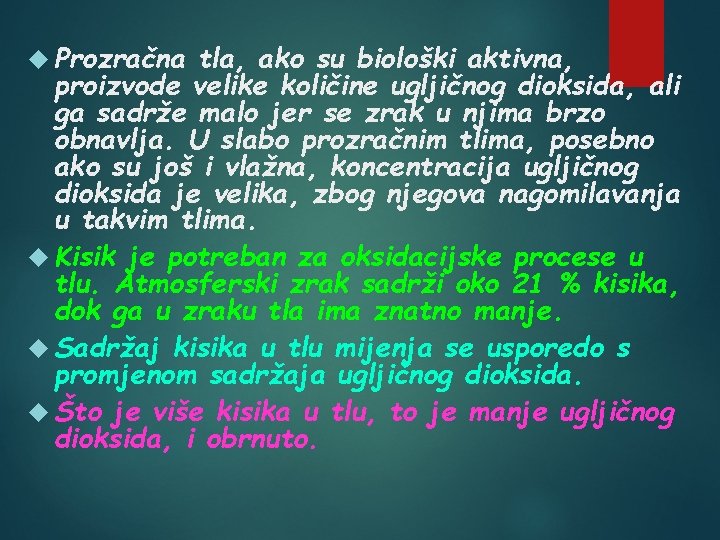  Prozračna tla, ako su biološki aktivna, proizvode velike količine ugljičnog dioksida, ali ga