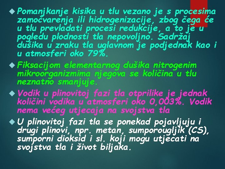  Pomanjkanje kisika u tlu vezano je s procesima zamočvarenja ili hidrogenizacije, zbog čega