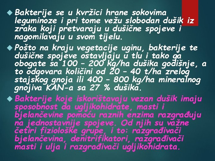  Bakterije se u kvržici hrane sokovima leguminoze i pri tome vežu slobodan dušik