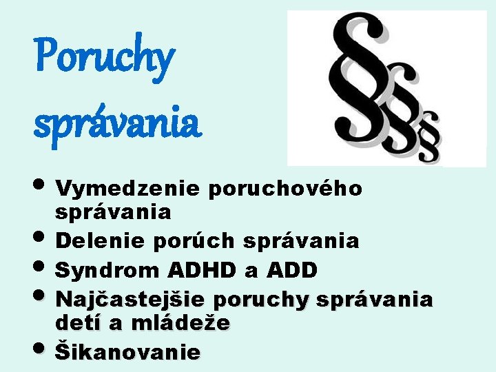 Poruchy správania • Vymedzenie poruchového správania • Delenie porúch správania • Syndrom ADHD a