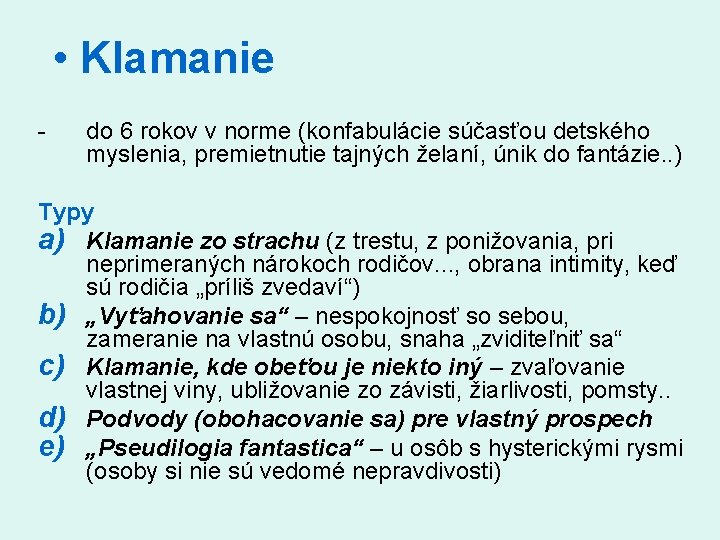  • Klamanie do 6 rokov v norme (konfabulácie súčasťou detského myslenia, premietnutie tajných