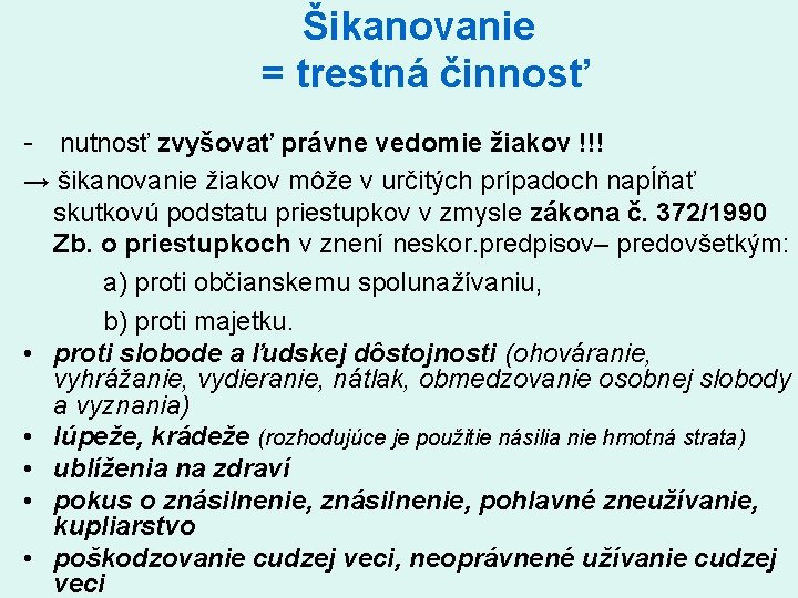 Šikanovanie = trestná činnosť nutnosť zvyšovať právne vedomie žiakov !!! → šikanovanie žiakov môže