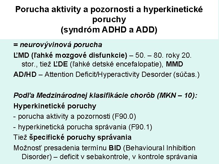 Porucha aktivity a pozornosti a hyperkinetické poruchy (syndróm ADHD a ADD) = neurovývinová porucha