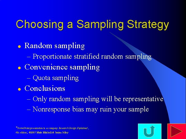 Choosing a Sampling Strategy l Random sampling – Proportionate stratified random sampling l Convenience Choosing a Sampling Strategy l Random sampling – Proportionate stratified random sampling l Convenience