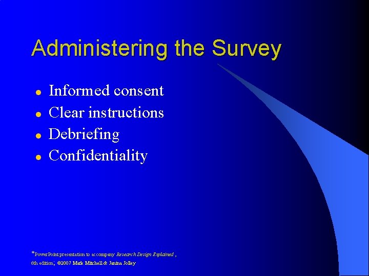 Administering the Survey l l Informed consent Clear instructions Debriefing Confidentiality *Power. Point presentation Administering the Survey l l Informed consent Clear instructions Debriefing Confidentiality *Power. Point presentation