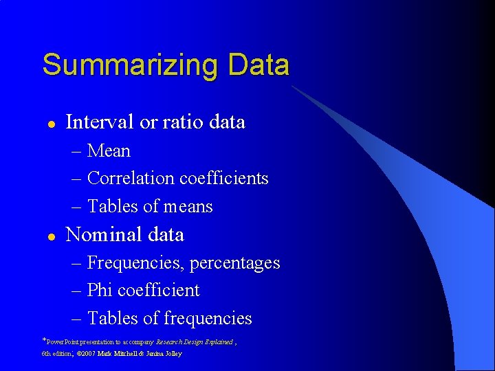 Summarizing Data l Interval or ratio data – Mean – Correlation coefficients – Tables Summarizing Data l Interval or ratio data – Mean – Correlation coefficients – Tables