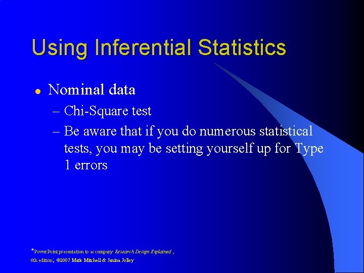 Using Inferential Statistics l Nominal data – Chi-Square test – Be aware that if Using Inferential Statistics l Nominal data – Chi-Square test – Be aware that if