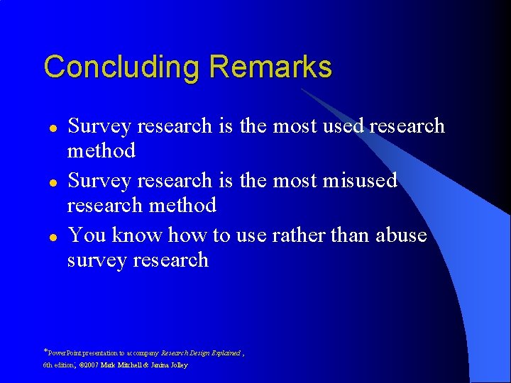 Concluding Remarks l l l Survey research is the most used research method Survey Concluding Remarks l l l Survey research is the most used research method Survey