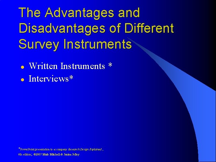 The Advantages and Disadvantages of Different Survey Instruments l l Written Instruments * Interviews* The Advantages and Disadvantages of Different Survey Instruments l l Written Instruments * Interviews*