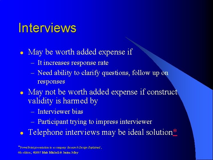 Interviews l May be worth added expense if – It increases response rate – Interviews l May be worth added expense if – It increases response rate –