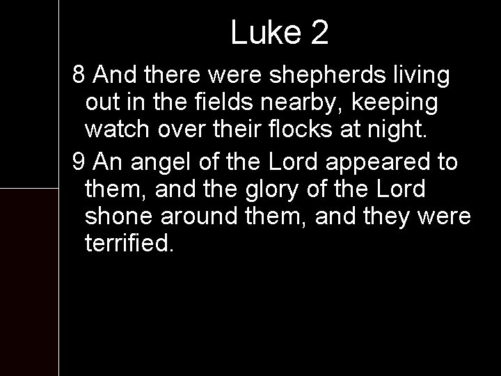 Luke 2 8 And there were shepherds living out in the fields nearby, keeping