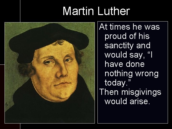 Martin Luther At the monastery: times he was proud of his - Six worship