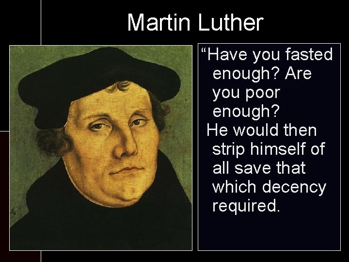 Martin Luther At the monastery: “Have you fasted enough? Are - Six worship you
