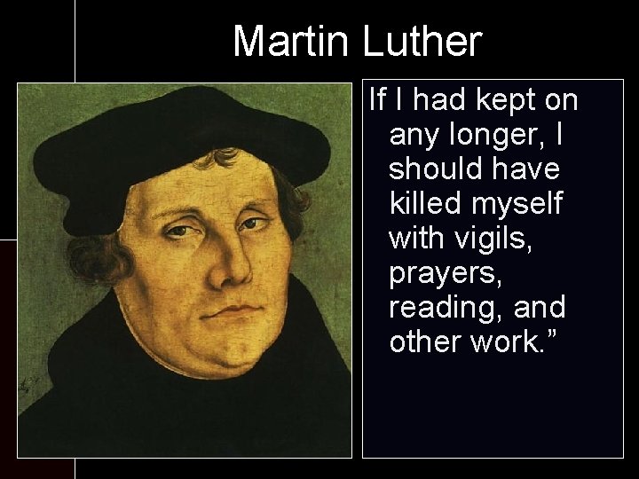 Martin Luther At If I the hadmonastery: kept on anyworship longer, I - Six