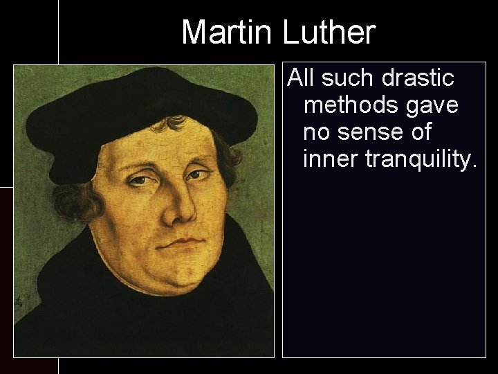 Martin Luther At monastery: All the such drastic methods gave - Six worship no