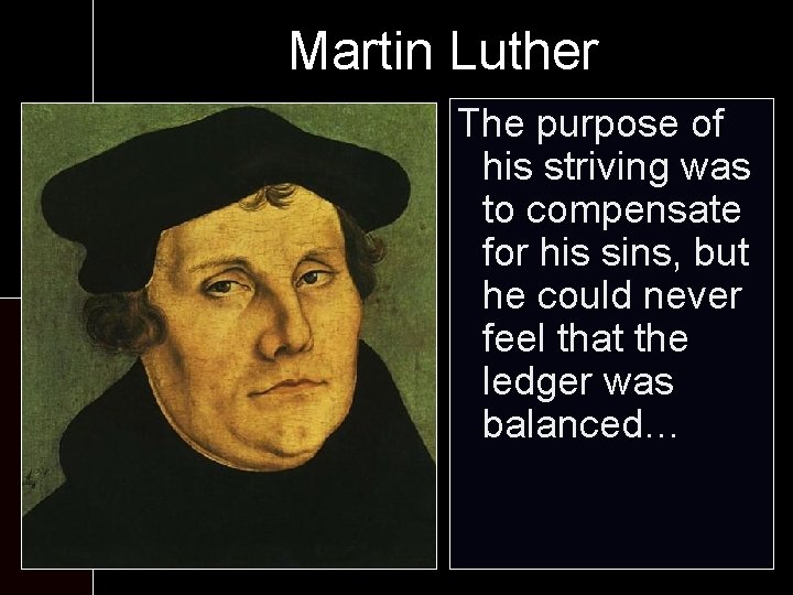 Martin Luther At the monastery: The purpose of his striving - Six worshipwas to