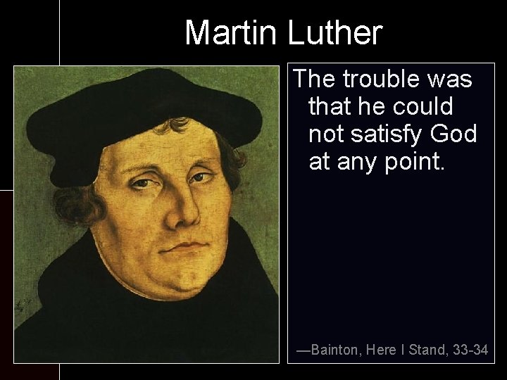 Martin Luther At the monastery: The trouble was thatworship he could - Six not