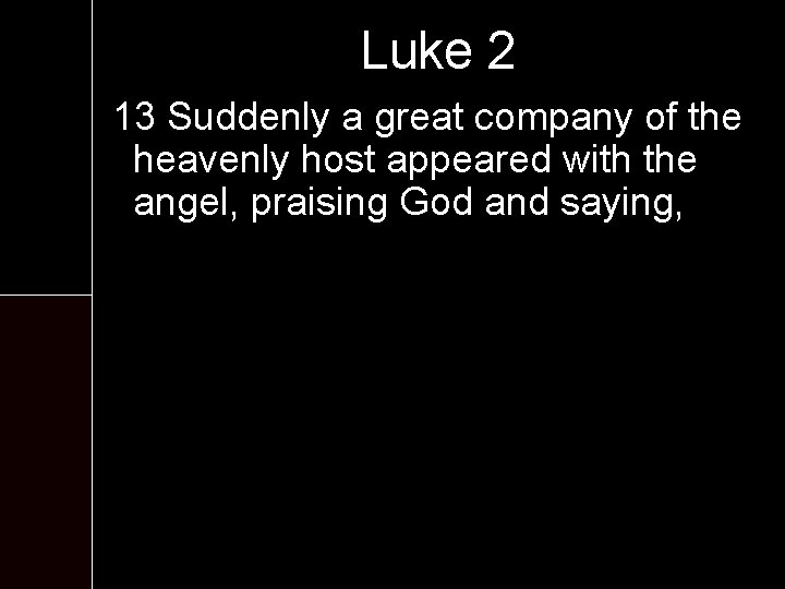 Luke 2 13 Suddenly a great company of the heavenly host appeared with the