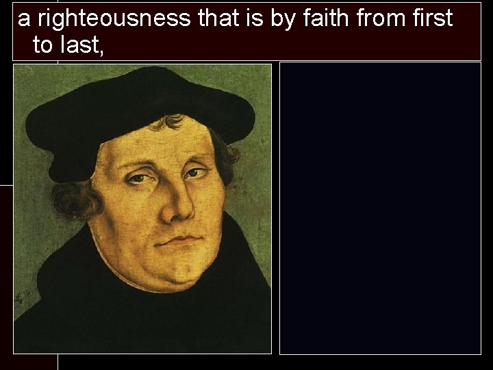 a righteousness that is by faith from first Martin Luther to last, At the