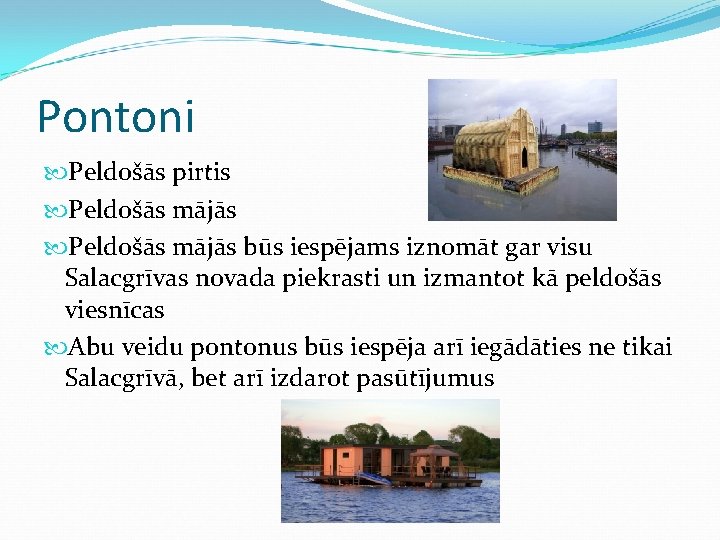 Pontoni Peldošās pirtis Peldošās mājās būs iespējams iznomāt gar visu Salacgrīvas novada piekrasti un