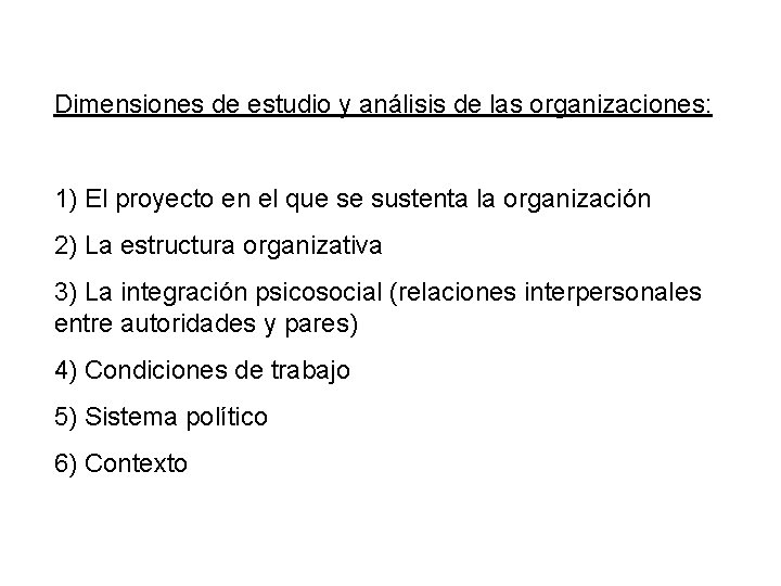 Dimensiones de estudio y análisis de las organizaciones: 1) El proyecto en el que Dimensiones de estudio y análisis de las organizaciones: 1) El proyecto en el que
