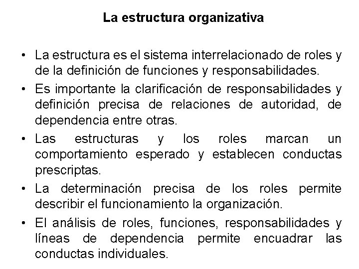 La estructura organizativa • La estructura es el sistema interrelacionado de roles y de La estructura organizativa • La estructura es el sistema interrelacionado de roles y de