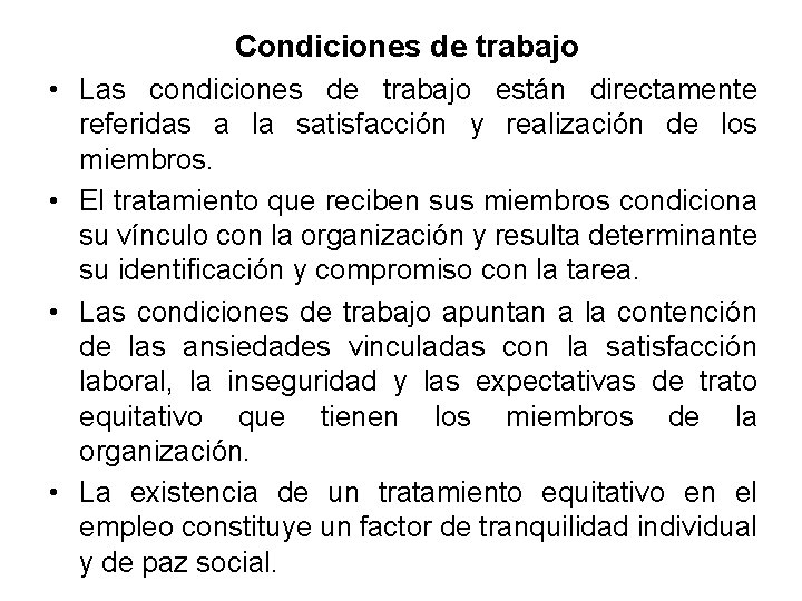 Condiciones de trabajo • Las condiciones de trabajo están directamente referidas a la satisfacción Condiciones de trabajo • Las condiciones de trabajo están directamente referidas a la satisfacción