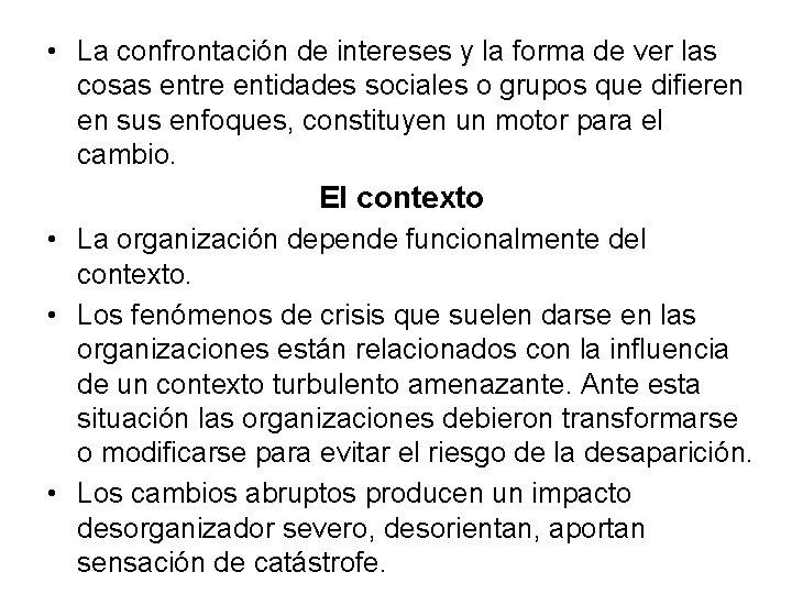 • La confrontación de intereses y la forma de ver las cosas entre • La confrontación de intereses y la forma de ver las cosas entre