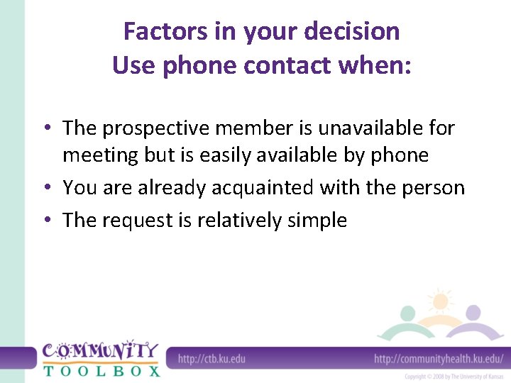 Factors in your decision Use phone contact when: • The prospective member is unavailable