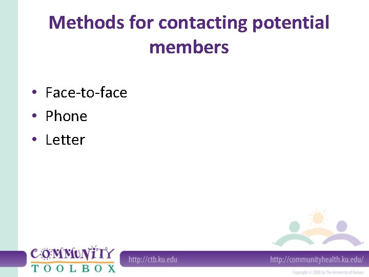 Methods for contacting potential members • Face-to-face • Phone • Letter 