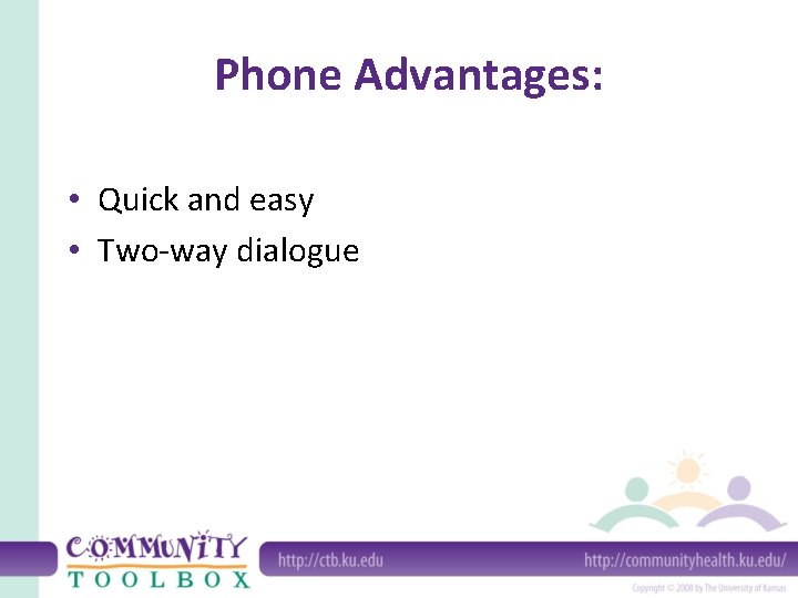 Phone Advantages: • Quick and easy • Two-way dialogue 