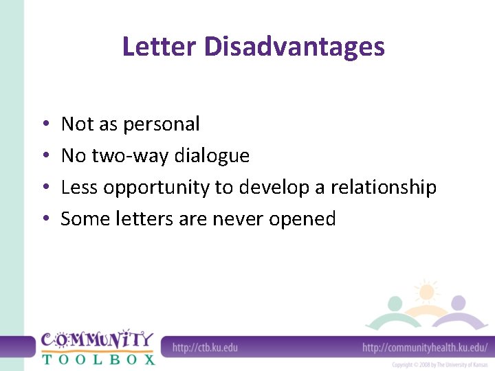 Letter Disadvantages • • Not as personal No two-way dialogue Less opportunity to develop