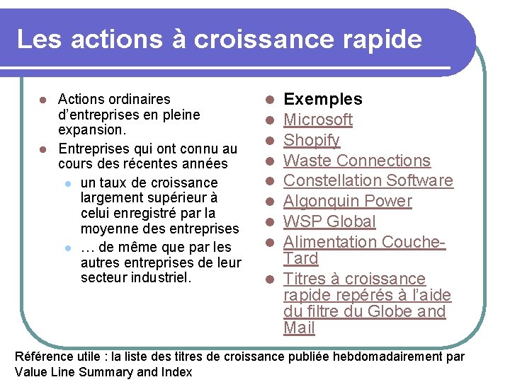 Les actions à croissance rapide Actions ordinaires d’entreprises en pleine expansion. l Entreprises qui