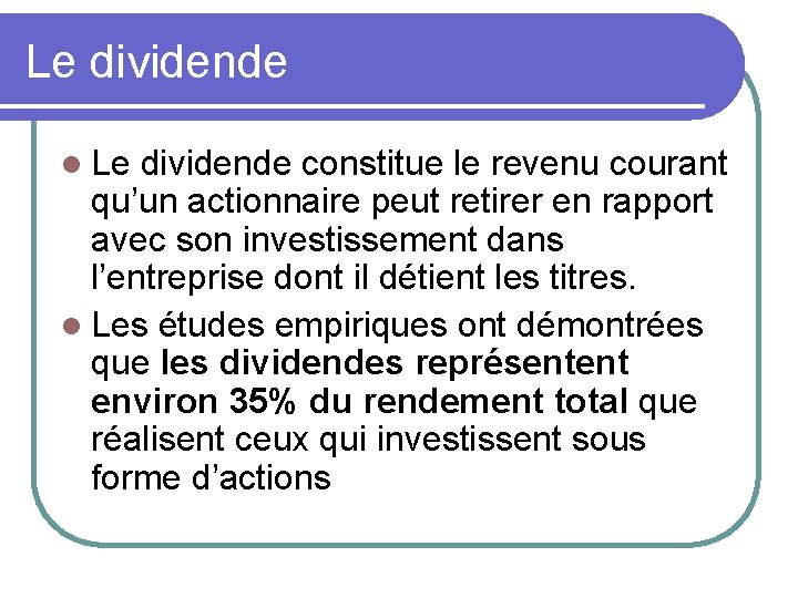 Le dividende l Le dividende constitue le revenu courant qu’un actionnaire peut retirer en