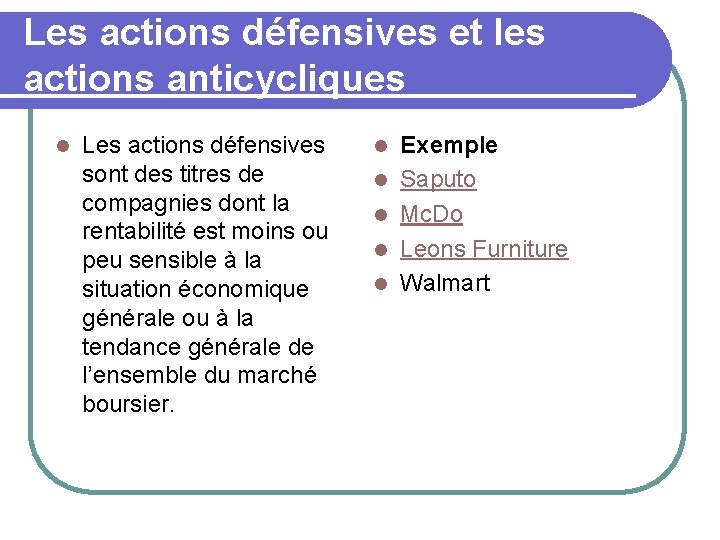 Les actions défensives et les actions anticycliques l Les actions défensives sont des titres