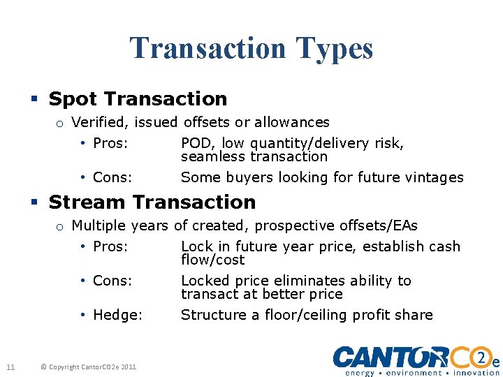 Transaction Types § Spot Transaction o Verified, issued offsets or allowances • Pros: POD,