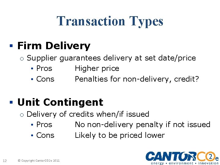 Transaction Types § Firm Delivery o Supplier guarantees delivery at set date/price • Pros
