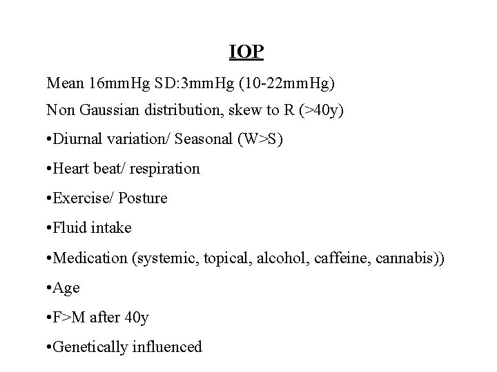 IOP Mean 16 mm. Hg SD: 3 mm. Hg (10 -22 mm. Hg) Non