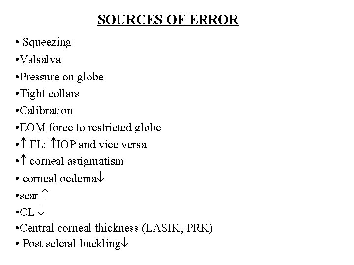 SOURCES OF ERROR • Squeezing • Valsalva • Pressure on globe • Tight collars