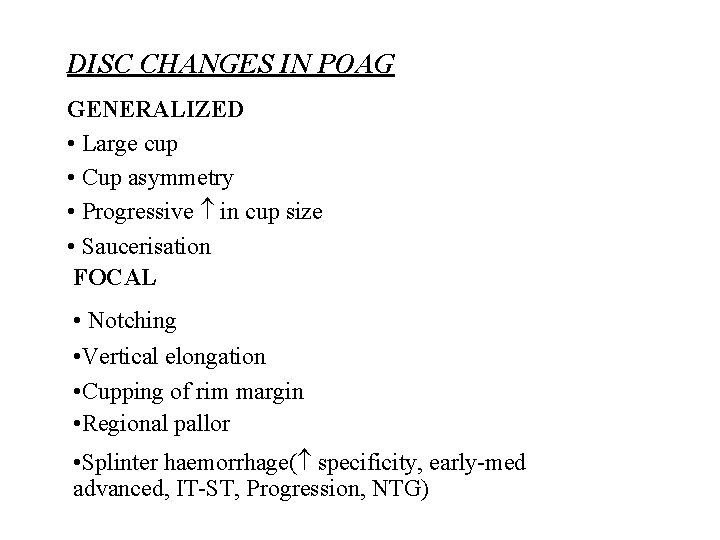 DISC CHANGES IN POAG GENERALIZED • Large cup • Cup asymmetry • Progressive in