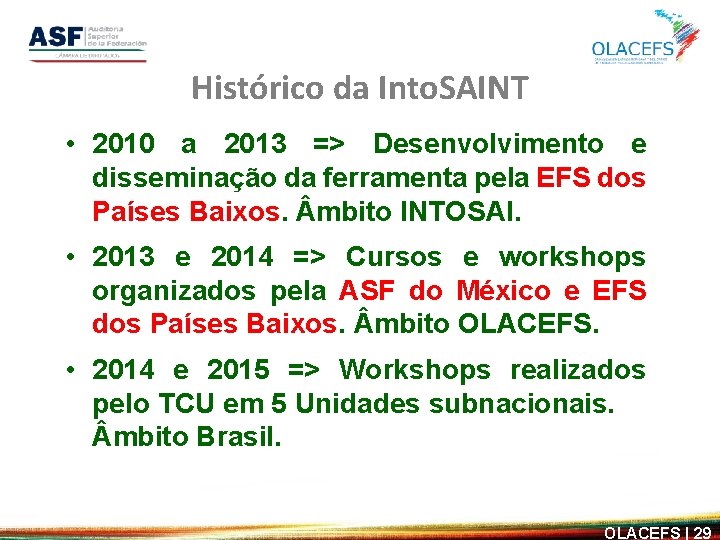 Histórico da Into. SAINT • 2010 a 2013 => Desenvolvimento e disseminação da ferramenta