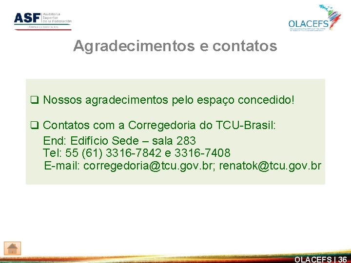 Agradecimentos e contatos q Nossos agradecimentos pelo espaço concedido! q Contatos com a Corregedoria