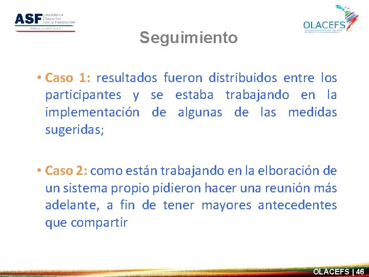 Seguimiento • Caso 1: resultados fueron distribuidos entre los participantes y se estaba trabajando