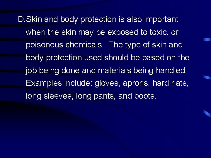 D. Skin and body protection is also important when the skin may be exposed