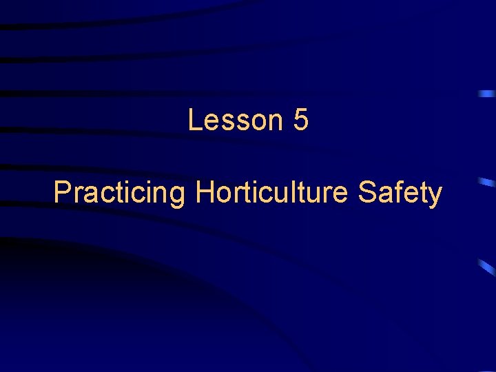 Lesson 5 Practicing Horticulture Safety 