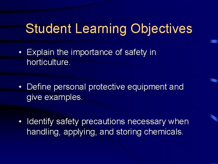 Student Learning Objectives • Explain the importance of safety in horticulture. • Define personal