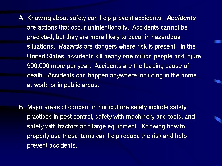 A. Knowing about safety can help prevent accidents. Accidents are actions that occur unintentionally.