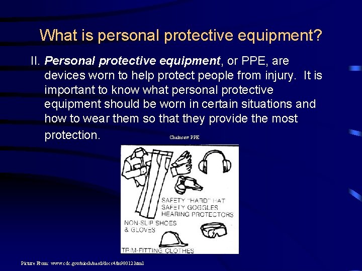 What is personal protective equipment? II. Personal protective equipment, or PPE, are devices worn